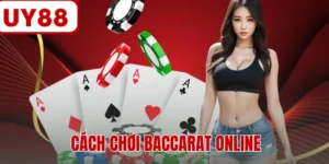 Cách Chơi Baccarat Online - Hướng Dẫn Luật Tham Gia Từ A-Z