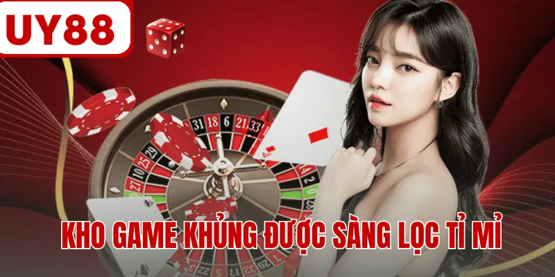 Kho game khủng được sàng lọc tỉ mỉ